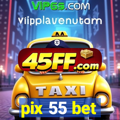 pix 55 bet